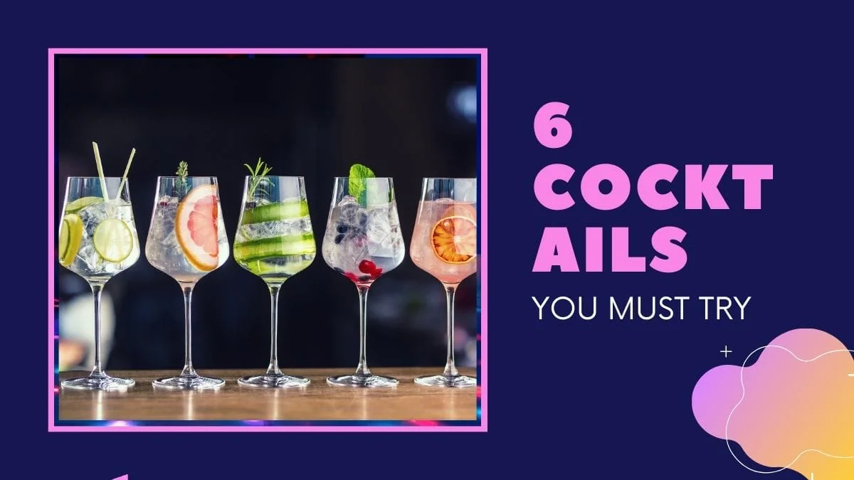 6 cocktail drinks that you must try