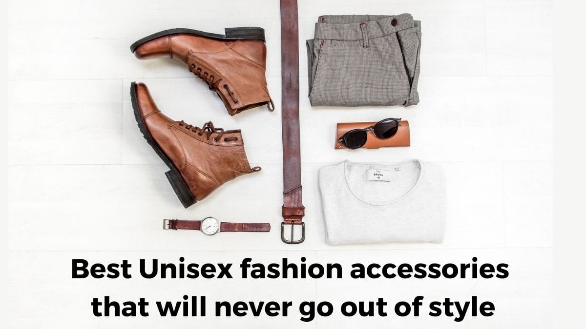 Best Unisex fashion accessories that will never go out of style