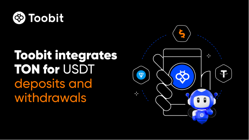 Toobit Integrates TON for USDT Deposits and Withdrawals, Offering Faster and Cheaper Transactions